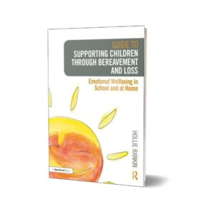 Guide to Supporting Children through Bereavement - Guide to Supporting Children through Bereavement and Loss (Guide only)
